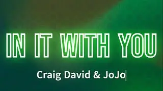 Craig David & JoJo &ndash; In It With You (Lyrics)