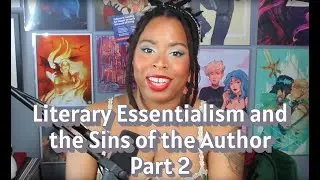 Literary Essentialism and the Sins of the Author: Princess Weeks Video Analysis Part 2
