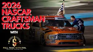 2026 NASCAR: Truck Series Targets, Roval to Oval and the Cup Series with Full Tank with Phil!