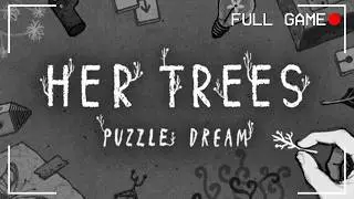 HER TREES : THE PUZZLE HOUSE+PUZZLE DREAM Полное прохождение