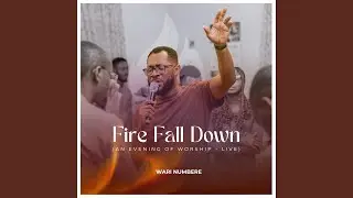 Fire Fall Down (An Evening of Worship (Live) (Live)