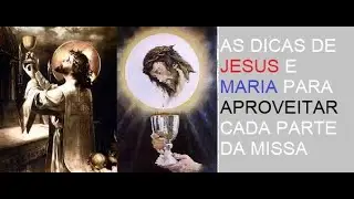 As MELHORES DICAS! SUA MISSA NUNCA MAIS SERÁ IGUAL! Conselhos de Jesus e Maria a CATALINA RIVAS