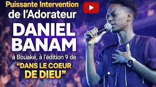 Puissante Intervention de l’Adorateur DANIEL BANAM à Bouaké, à l’édition 9 de DANS LE COEUR DE DIEU 