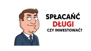 Spłata długów czy inwestowanie: co bardziej się opłaca