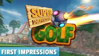Super Inefficient Golf &mdash; First Impressions