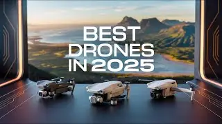 Next-Gen Drones: The Top 5 Picks for 2025 and Beyond