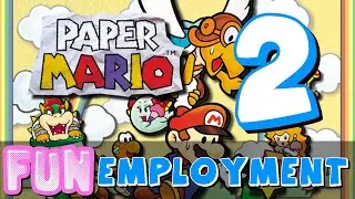 Paper Mario pt.2 | Plumber Dies, Gets Spit On | FUNemployment