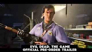 Evil Dead: The Game - Official Pre-Order Trailer
