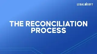 The Reconciliation Process | IOLTA Reconciliation Training