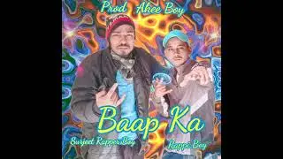 Baap Ka New Rap Song Rappi Boy Surjeet Rapper Boy (Prod By Akee Boy