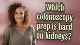 Which colonoscopy prep is hard on kidneys?