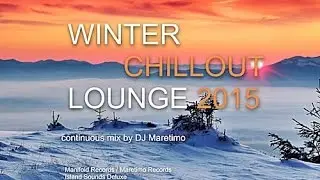 DJ Maretimo - Winter Chillout Lounge 2015 (Full Album) 2+ Hours, lounge sounds for the cold season