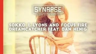 Sokko & Lyons and Focus Fire - Dreamcatcher (feat. Dan Henig) [Free]