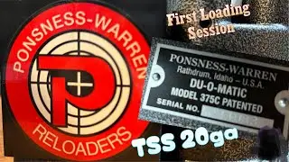 First Time Loading on Ponsness Warren 375C - 20ga TSS