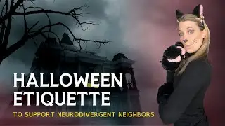 Halloween Etiquette to Support Your Neurodivergent Neighbors