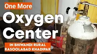 One More Oxygen Center | Pandemic | Bhiwandi | Humanity | NGO | Bhiwandi Mirror