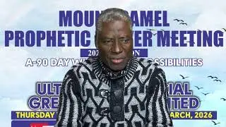 MOUNT CAMEL PROPHETIC PRAYER MEETING 2026 EDITION A-90 DAY WITH GOD OF POSSIBILITY DAY 30 (1/30/26)