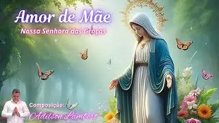 Amor de Mãe (Nossa Senhora das Graças) - Santuário de Nova Xavantina - compositor: Adilson Lambert