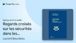 Regards crois&eacute;s sur les s&eacute;curit&eacute;s dans les&hellip; de Laurent Beurdeley &middot; Extrait du livre&nbsp;audio