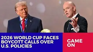2026 World Cup Faces Boycott Threat Over U.S. Policies, Safety Concerns