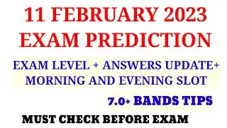 IELTS 11 FEBRUARY 2023 EXAM PREDICTION WITH 7.0+ BANDS TIPS|| Ielts exam prediction
