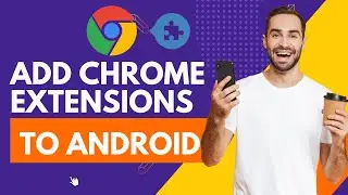 Chrome extension on phone: How to add Chrome extensions on android
