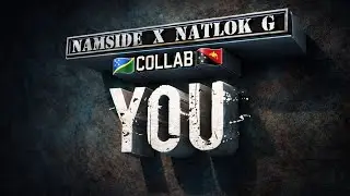 YOU [NAMSIDE X NATLOK G] AFRO-CHILL REMIX |🇸🇧🇵🇬 2026