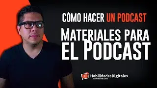 Clase #3: Materiales del podcast / C&oacute;mo Hacer Un Podcast
