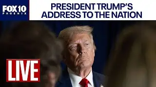 🔴 LIVE: President Trump&rsquo;s Address to the Nation | FOX 10 Phoenix