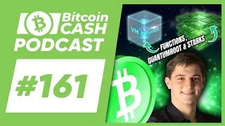 The Bitcoin Cash Podcast #161: Functions, Quantumroot & STARKs feat. Jason Dreyzehner