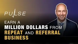 PULSE: Earn a Million Dollars from Repeat & Referral Business