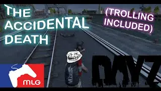 DayZ- The Accidental Death (DayZ Funny Moments)