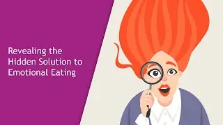 Revealing the Hidden Solution to Emotional Eating