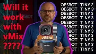 OBSBOT Tiny 3- Will it work with vMix?