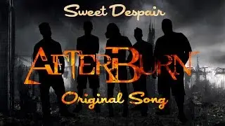AfterBurn - Sweet Despair (Original Song)