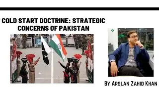 Cold Start Doctrine: Strategic Concerns of Pakistan | Arslan Zahid Khan | CSS PMS Current Affairs |