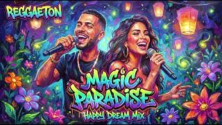 Happy Reggaeton 2025 ✨ MAGIC PARADISE - Best Happy & Dreamy Party Mix (M&uacute;sica M&aacute;gica) 🧞&zwj;♂️
