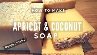 Making Apricot & Coconut Soap