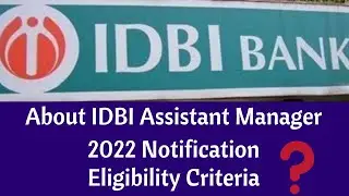 About IDBI Assistant Manager Notification 2022 || Eligibility Criterion