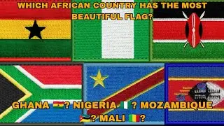 Which African Country Has The MOST BEAUTIFUL FLAG? GHANA 🇬🇭? NIGERIA 🇳🇬? MOZAMBIQUE 🇲🇿? MALI 🇲🇱?