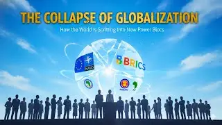 The Collapse of Globalization &mdash; How the World Is Splitting Into New Power Blocs