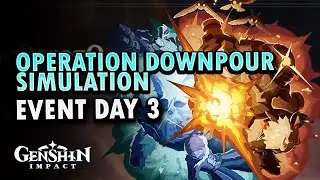Operation Downpour Simulation Event Guide Day 3 | Genshin Impact