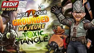 🔴GROUNDED 2 | M.A.J MAJEURE 0.3 | ☣️THE TOXIC TANGLE ☣️| NEWS & GAMEPLAY [ LIVE FR ]