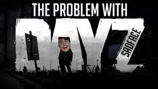 The problem with DayZ (Gameplay/Commentary)
