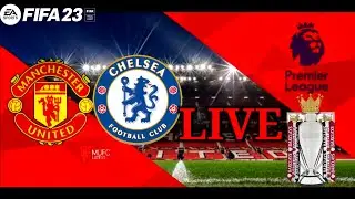 MANCHESTER UNITED vs CHELSEA | PREMIER LEAGUE LIVE | FIFA 23 | PS5
