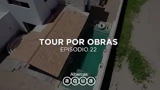 Tour por Obras EP22 | Construcción de albercas | Albercas Aqua