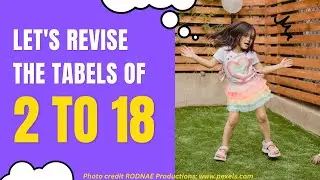 Learn and Revise - Table of 2 to 18, Multiplication Table of 2 to 18, Times Table of 2 to 18