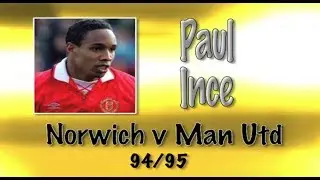 PAUL INCE - Norwich v Man Utd, 94/95 | Retro Goal