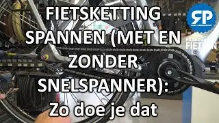 FIETSKETTING SPANNEN (MET EN ZONDER SNELSPANNER): Zo doe je dat