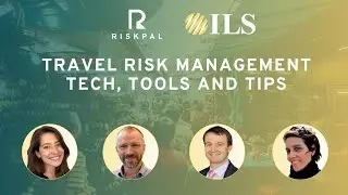 RiskPal & ILS 2025 Webinar Series: Travel Risk Management Tech, Tools and Tips